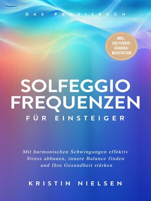 cover image of Solfeggio Frequenzen für Einsteiger--Das Praxisbuch